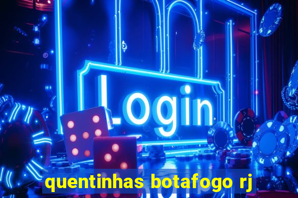 quentinhas botafogo rj